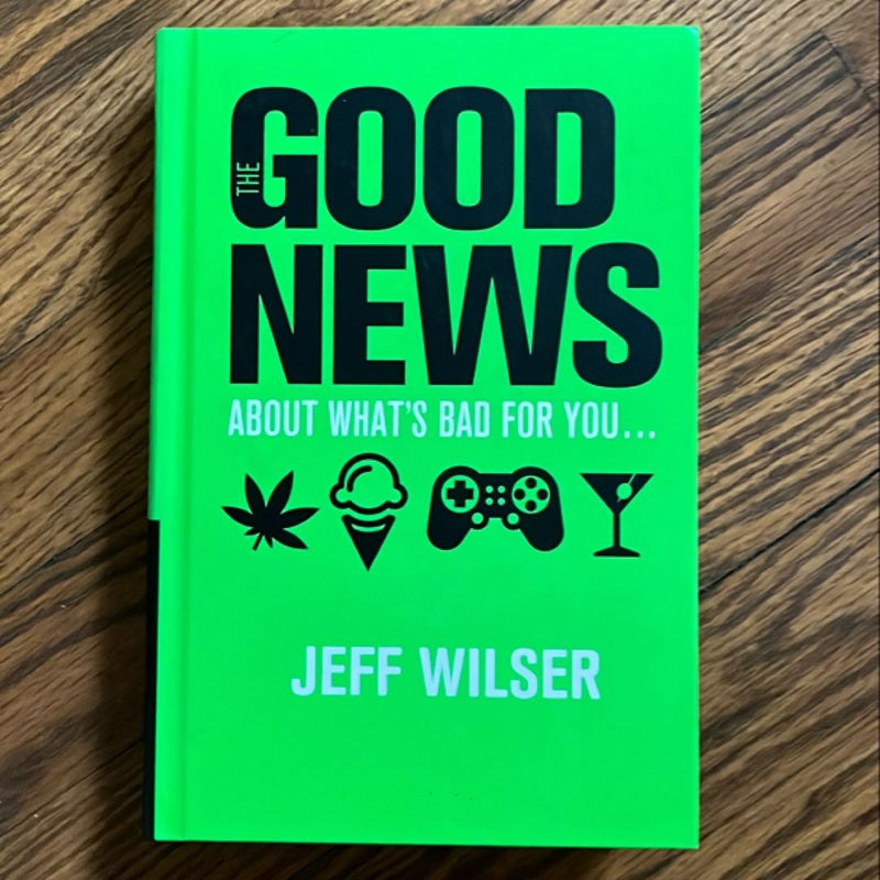 The Good News about What's Bad for You - The Bad News about What's Good for You