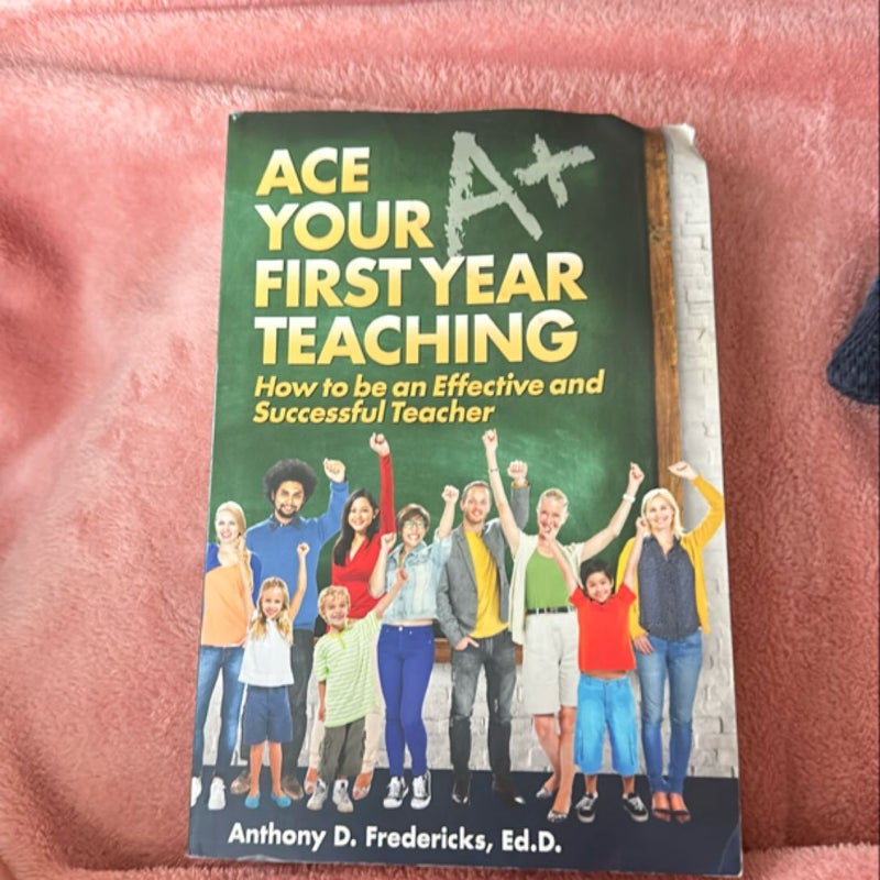 Ace Your First Year Teaching