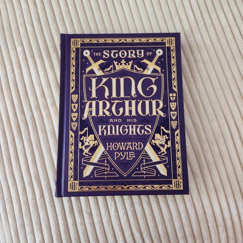 The Story of King Arthur and His Knights (Barnes and Noble Collectible Classics: Children's Edition)