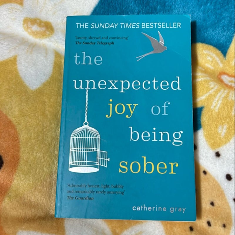 The Unexpected Joy of Being Sober