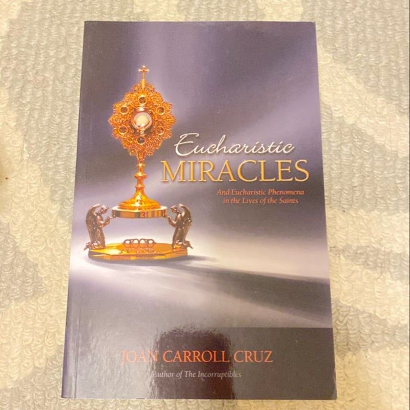 Eucharistic Miracles and Eucharistic Phenomena in the Lives of the Saints