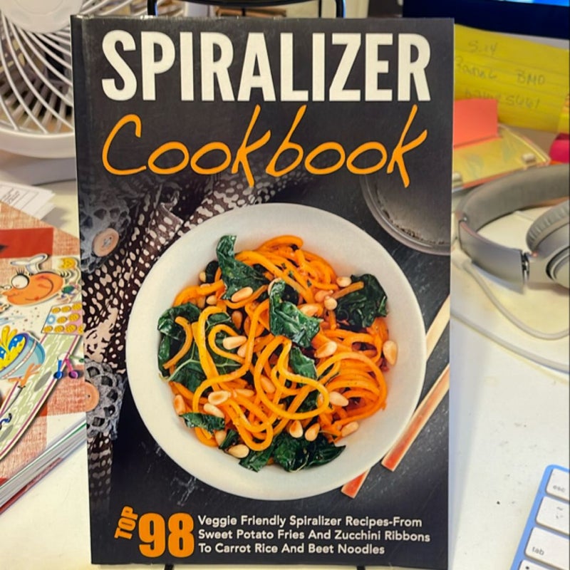 Spiralizer Cookbook: Top 49 Veggie Friendly Spiralizer Recipes-From Sweet Potato Fries and Zucchini Ribbons to Carrot Rice and Beet Noodles