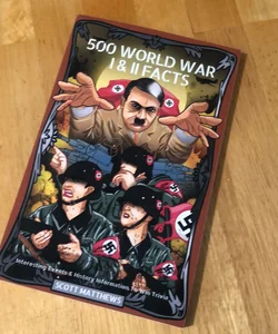 500 WORLD WAR 1 and 2 FACTS - Interesting Events and History Information to Win Trivia