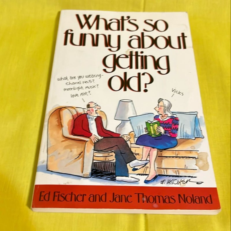 What’s So funny about getting old?