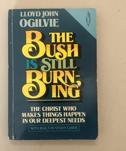 The Bush Is Still Burning