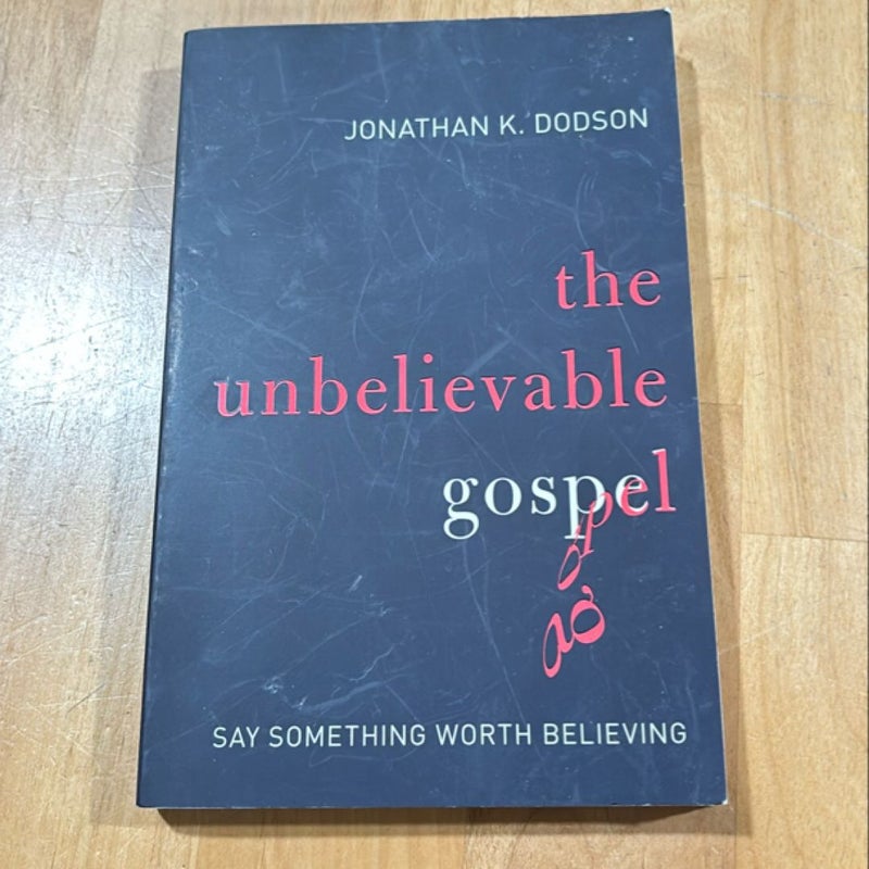 The Unbelievable Gospel