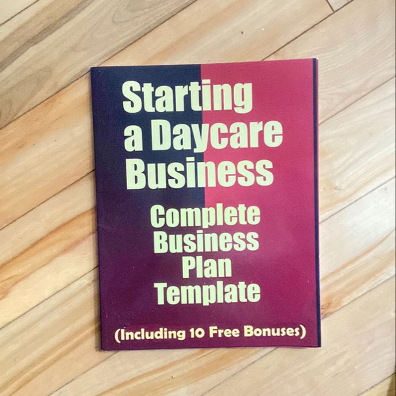 Starting a Daycare Business: Complete Business Plan (Including 10 Free Bonuses)