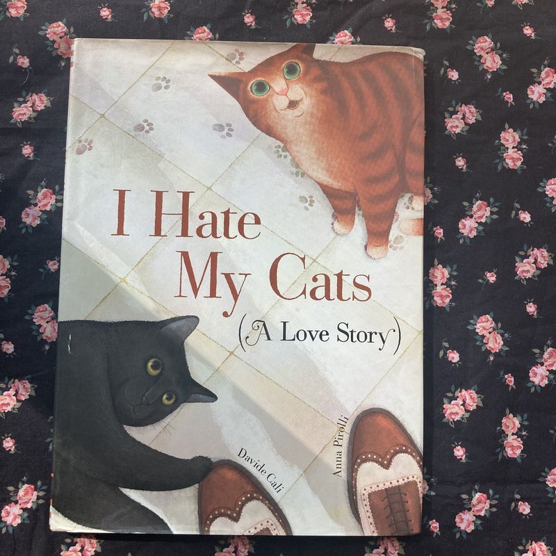 I Hate My Cats (a Love Story)