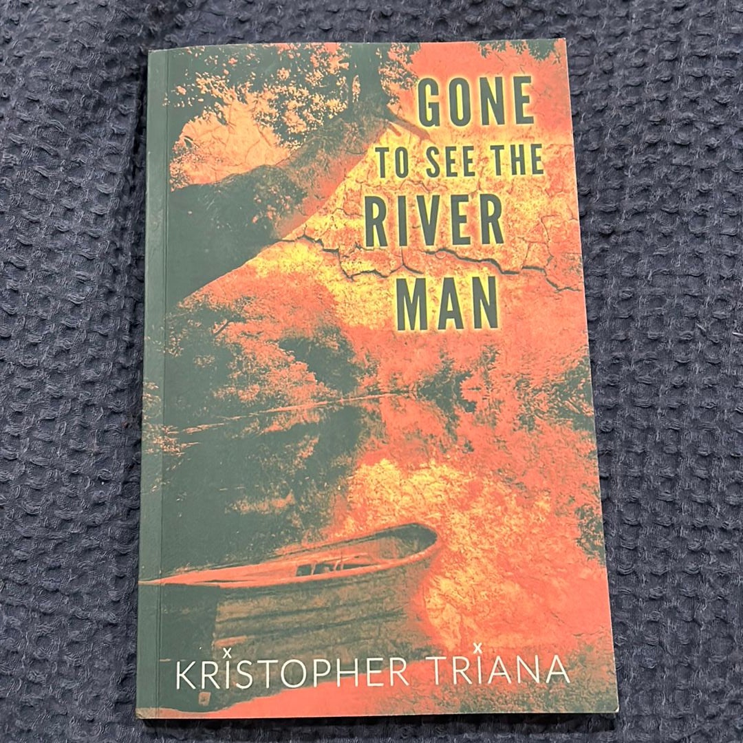 Gone to See the River Man by Kristopher Triana, Paperback Pangobooks