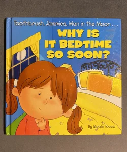 Toothbrush, Jammies, Man in the Moon-- Why Is It Bedtime So Soon?