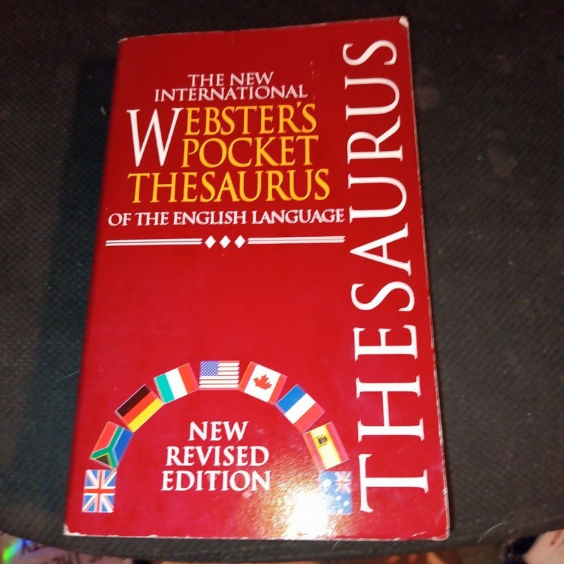 Then you international Webster's pocket thesaurus of the English language