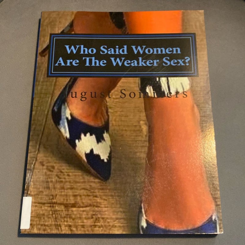 Who Said Women Are the Weaker Sex?