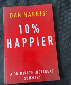 10% Happier by Dan Harris - a 30 Minute Summary