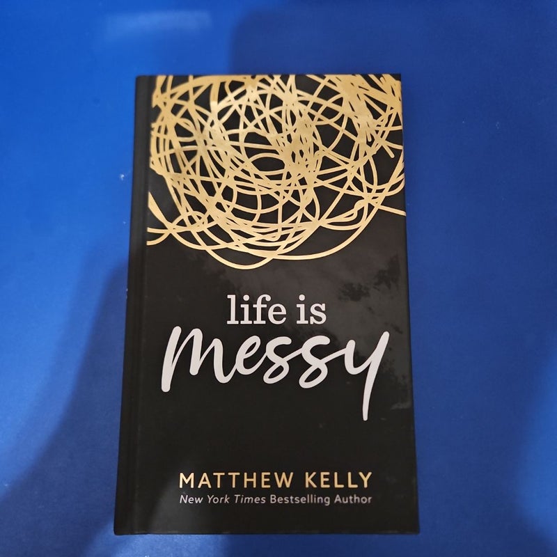 Life Is Messy