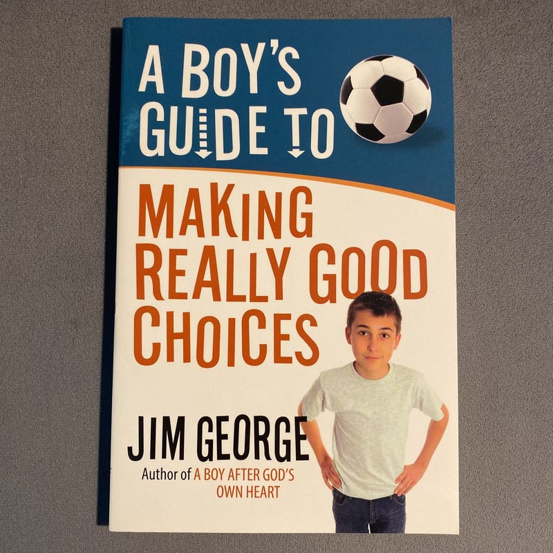 A Boy's Guide to Making Really Good Choices