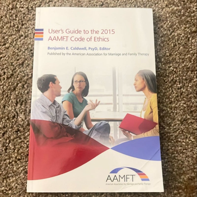 User's Guide to the 2015 AAMFT Code of Ethics