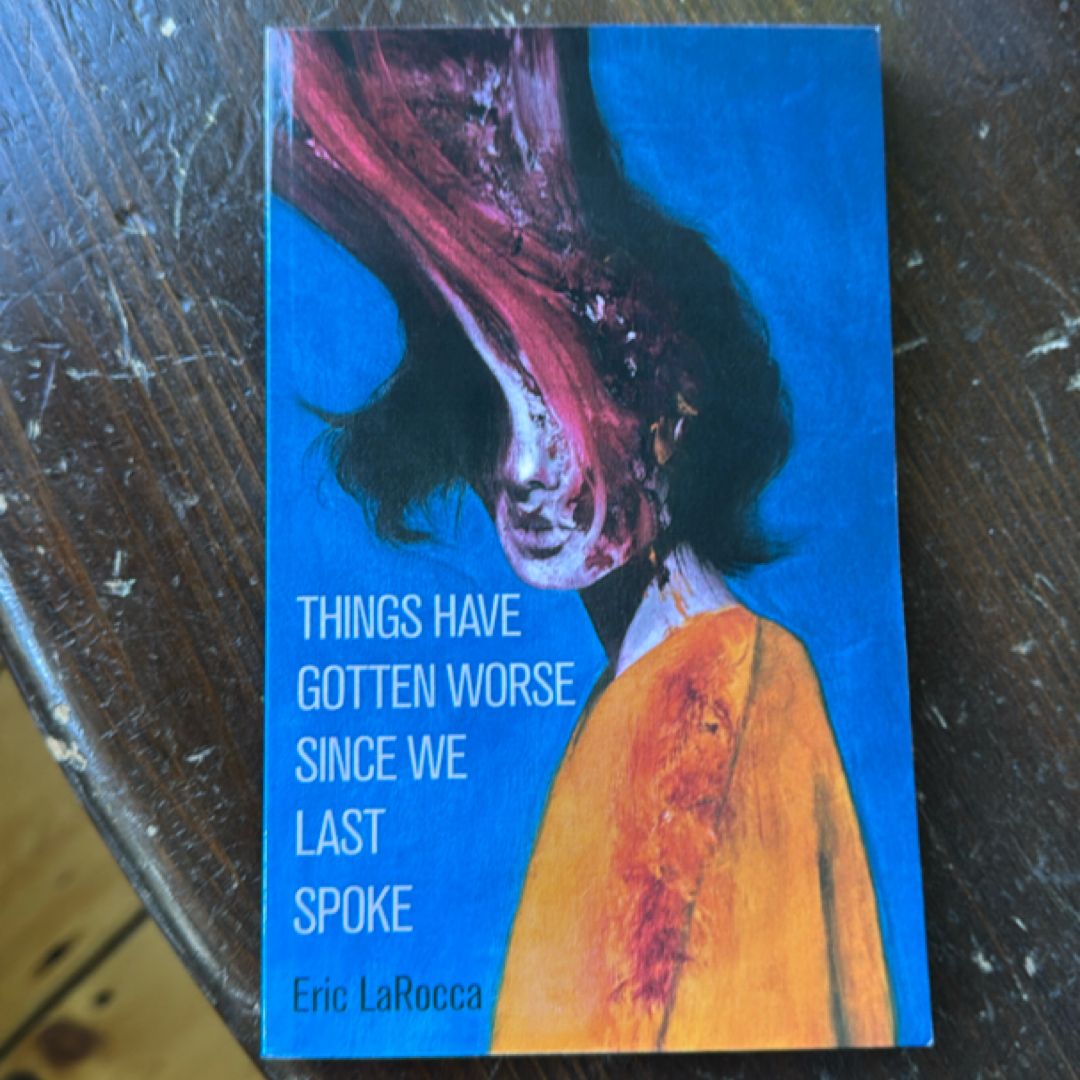 Things Have Gotten Worse since We Last Spoke