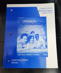 Working Papers, Chapters 18-24 for Gilbertson/Lehman's Century 21 Accounting: Multicolumn Journal, 10th