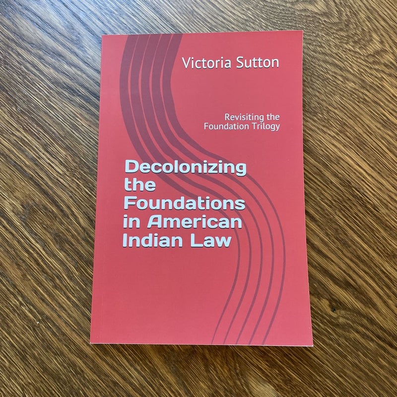 Decolonizing the Foundations in American Indian Law