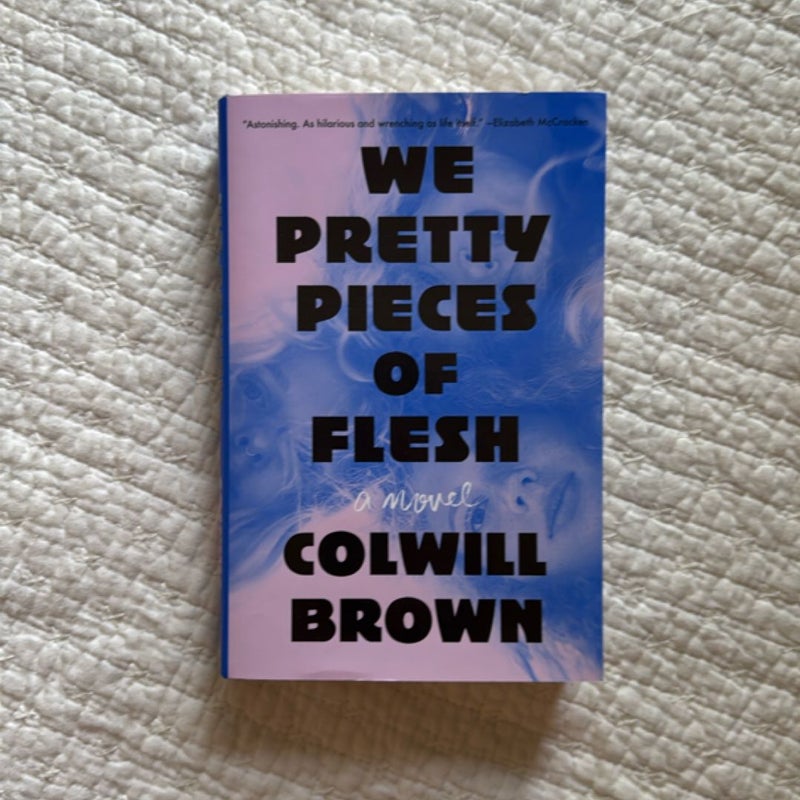 We Pretty Pieces of Flesh