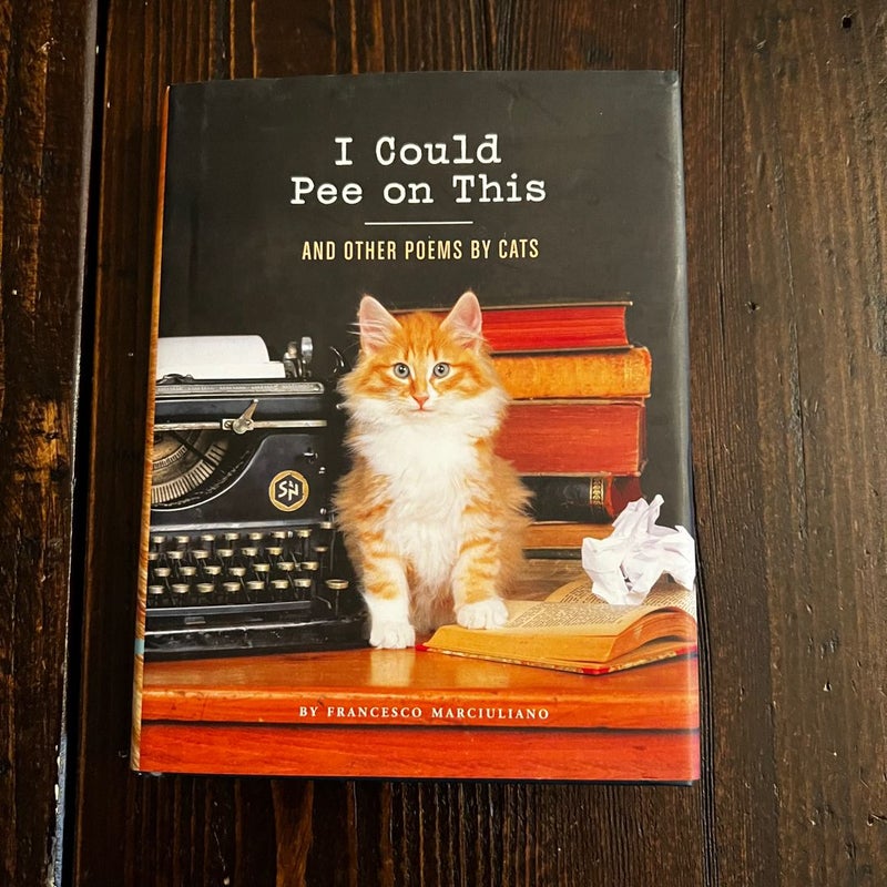 I Could Pee on This: and Other Poems by Cats (Gifts for Cat Lovers, Funny Cat Books for Cat Lovers)