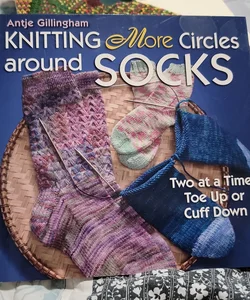 Knitting More Circles Around Socks