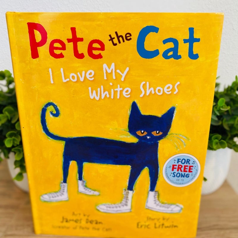 Pete the Cat: I Love My White Shoes