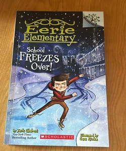 School Freezes over!: a Branches Book (Eerie Elementary #5)