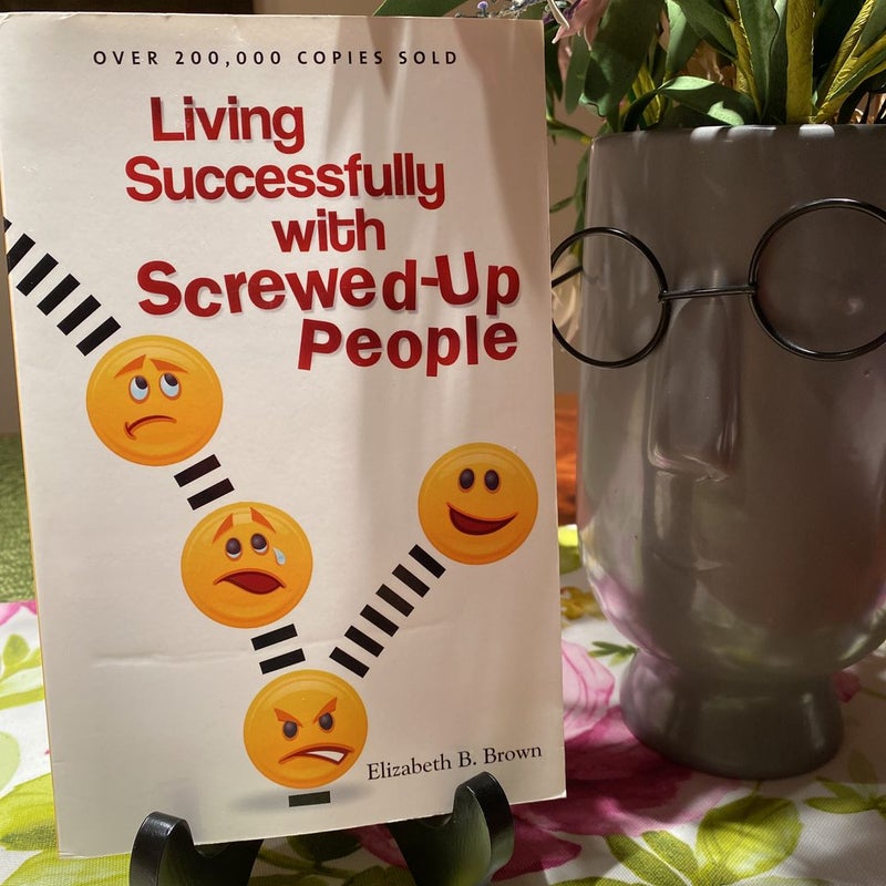 Living Successfully with Screwed-Up People