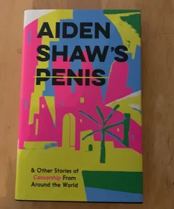 Aiden Shaw's Penis and Other Stories of Censorship from Around the World