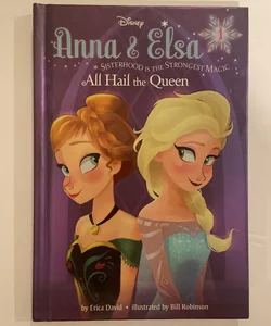 Anna and Elsa #1: All Hail the Queen (Disney Frozen)