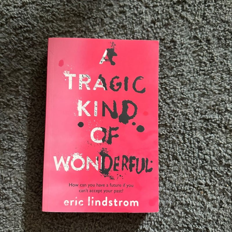 A Tragic Kind of Wonderful