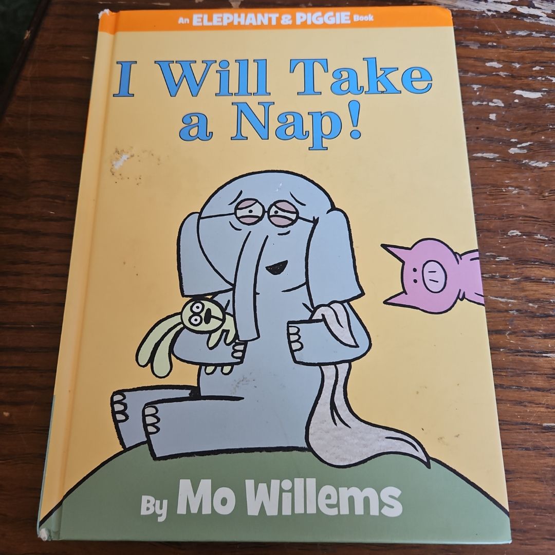 I Will Take a Nap! (an Elephant and Piggie Book)