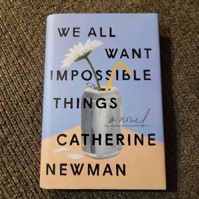 We All Want Impossible Things (2022 First Edition)