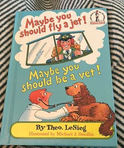 Maybe You Should Fly a Jet! Maybe You Should Be a Vet