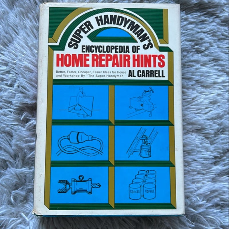 Super Handyman's Encyclopedia of Home Repair Hints