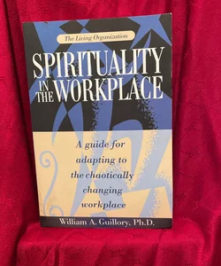 The Living Organization - Spirituality in the Workplace