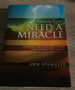 When You Need a Miracle