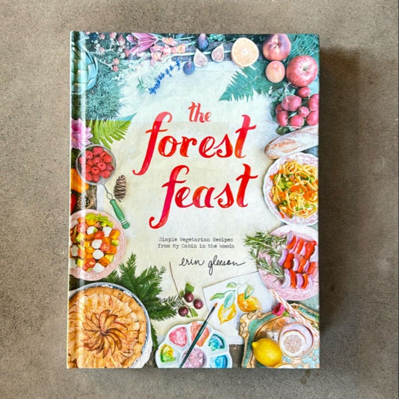 The Forest Feast: Simple Vegetarian Recipes from My Cabin in the Woods