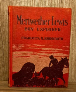 Meriwether Lewis: Boy Explorer