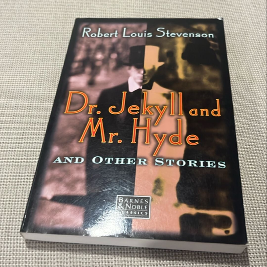 The Strange Case of Dr. Jekyll and Mr. Hyde and Other Stories