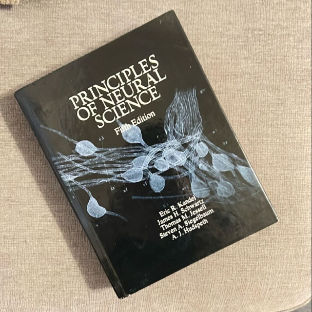 Principles of Neural Science, Fifth Edition by Eric R. Kandel, James H. Schwartz, Thomas M. Jessell, Steven A. Siegelbaum, A. J. Hudspeth Principles of Neural Science, Fifth Edition by Eric R. Kandel, James H. Schwartz, Thomas M. Jessell, Steven A. Siegelbaum, A. J. Hudspeth