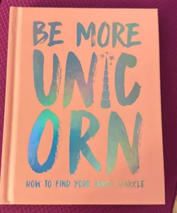 Be More Unicorn