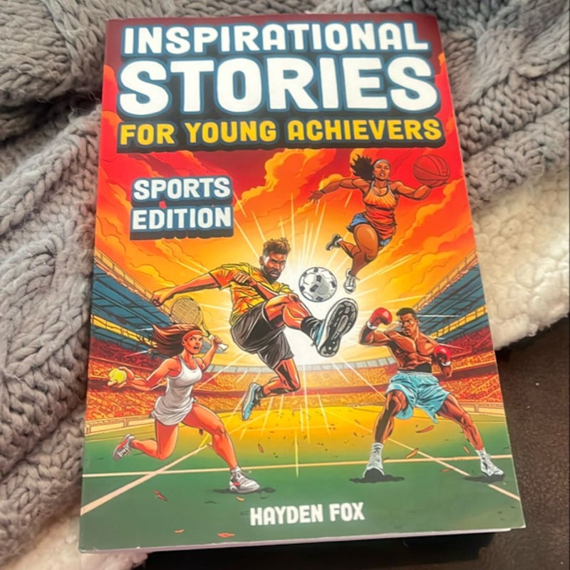 Inspirational Stories for Young Achievers - Sports Edition