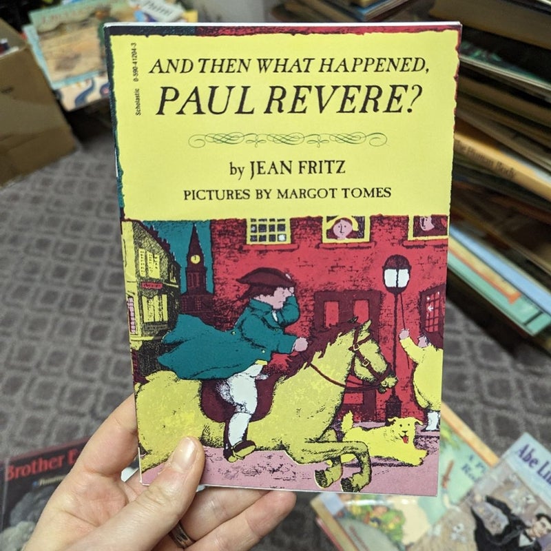 And Then What Happened, Paul Revere?