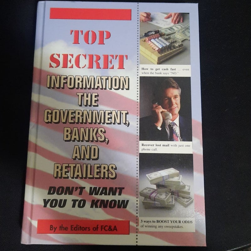 Top Secret Information the Government Banks and Retailers Don't Want You to Know