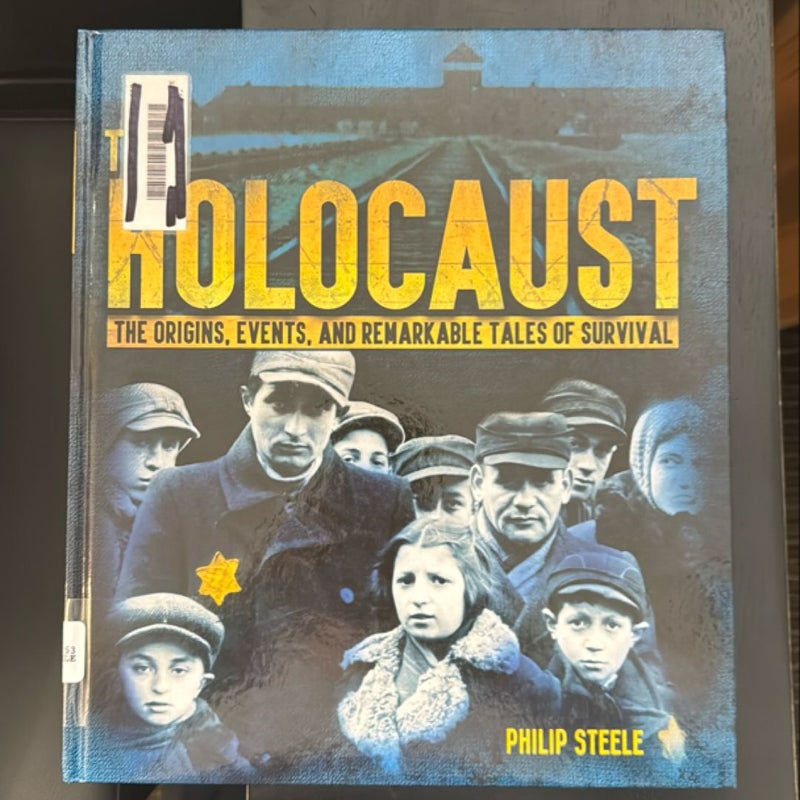 The Holocaust: the Origins, Events, and Remarkable Tales of Survival