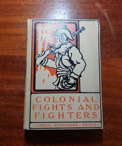 Colonial Fights and Fighters 1556 to 1759