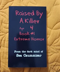 Raised by a Killer: Extreme Horror Book #1 Age 4
