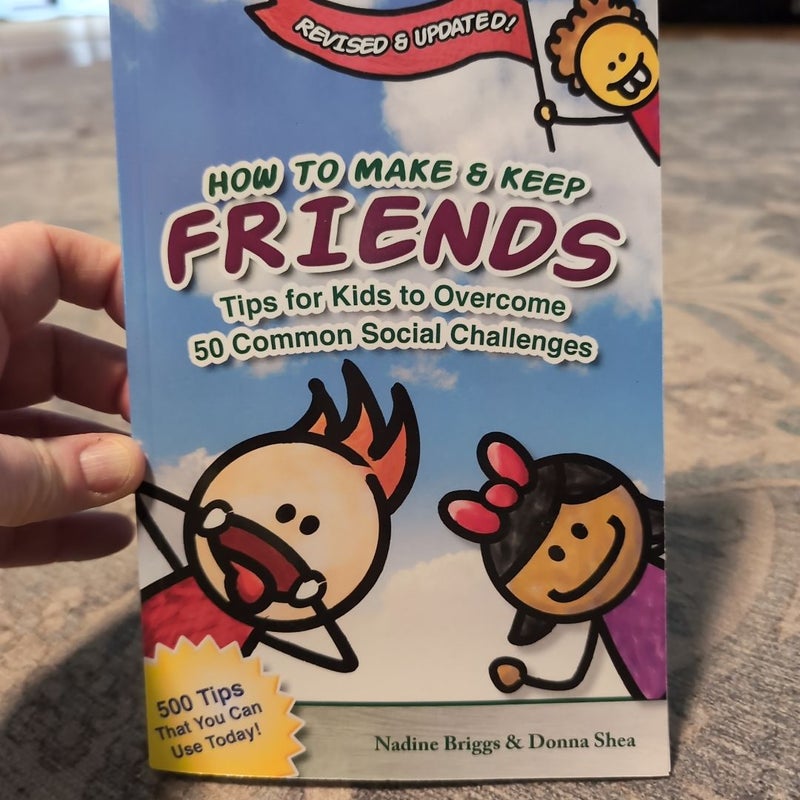 How to Make and Keep Friends: Tips for Kids to Overcome 50 Common Social Challenges